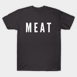 Meat- a simple word design for people who enjoy meat T-Shirt